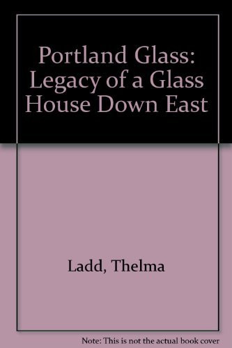Portland Glass: Legacy of a Glass House Down East