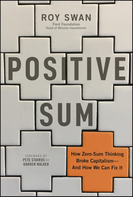 Positive Sum: How Zero-sum Thinking Broke Capitalism - and How We Can Fix