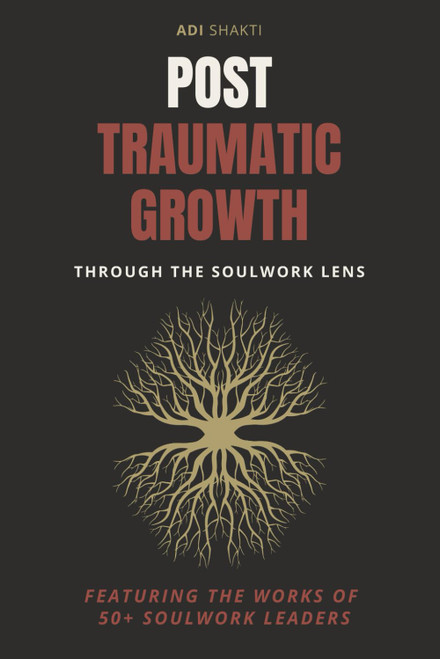 Post Traumatic Growth: through the SoulWork lens