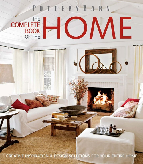 Pottery Barn The Complete Book of the Home