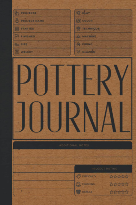 Pottery Journal: Pottery Project Log Book For Beginners & Professionals
