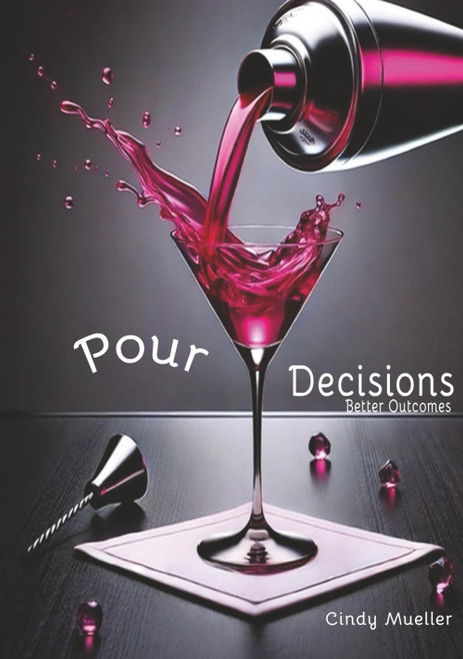 Pour Decisions: Better Outcomes
