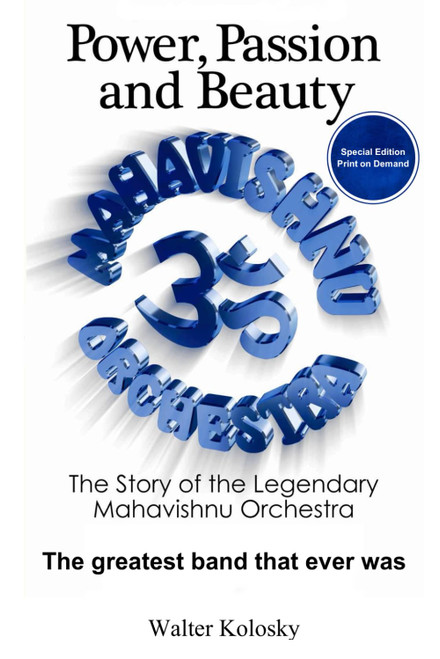 Power, Passion and Beauty: The Story of the Legendary Mahavishnu