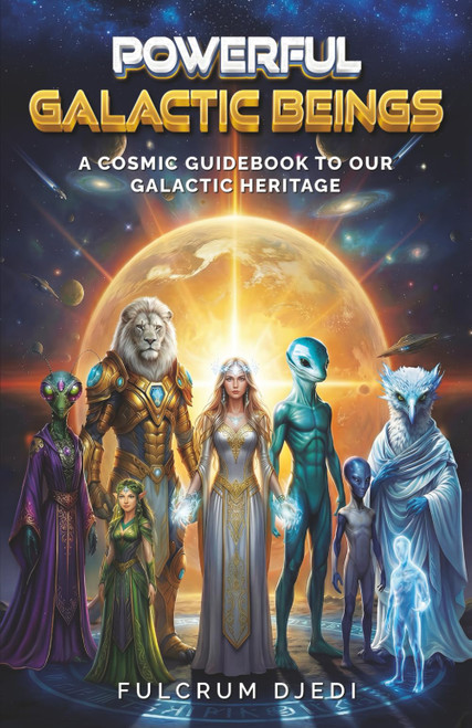 Powerful Galactic Beings: A Cosmic Guidebook to our Galactic Heritage