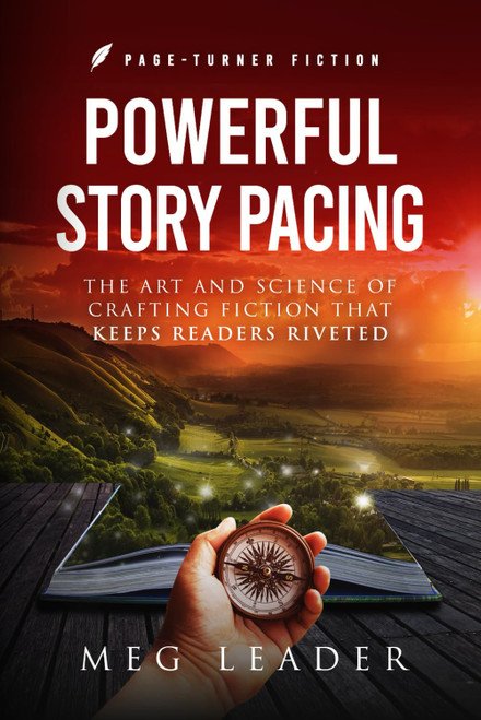 Powerful Story Pacing: The Art and Science of Crafting Fiction That Keeps