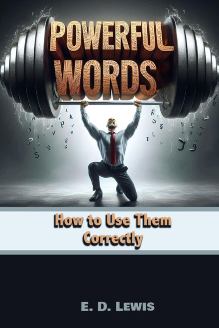 Powerful Words: How to Use Them Correctly