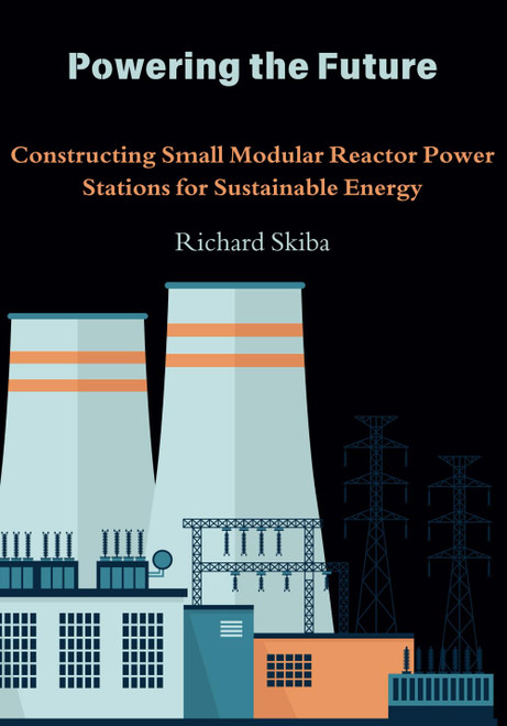Powering the Future: Constructing Small Modular Reactor Power Stations