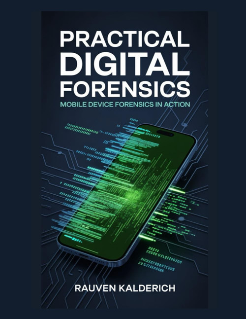 Practical Digital Forensics: Mobile Device Forensics in Action