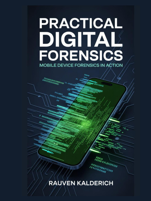 Practical Digital Forensics: Mobile Device Forensics in Action
