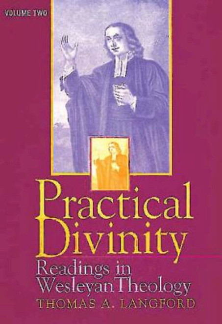 Practical Divinity: Readings in Wesleyan Theology - Volume Two