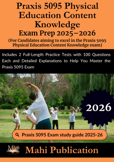 Praxis 5095 Physical Education Content Knowledge Exam Prep 2025–2026 . For Candidates aiming to excel