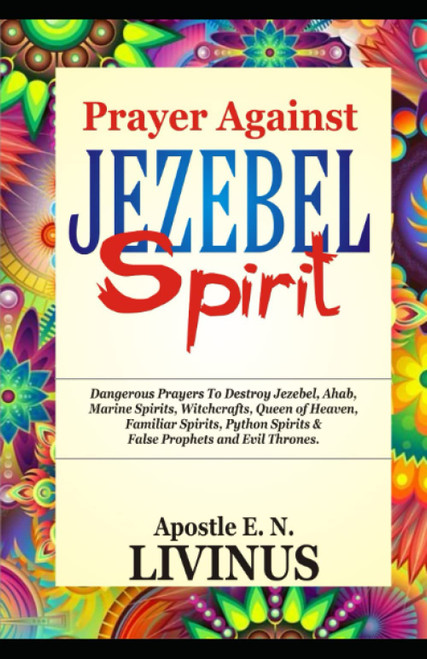PRAYER AGAINST JEZEBEL SPIRIT: Dangerous Prayer To Destroy Jezebel