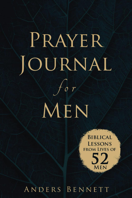 Prayer Journal for Men: Biblical Lessons from Lives of 52 Men