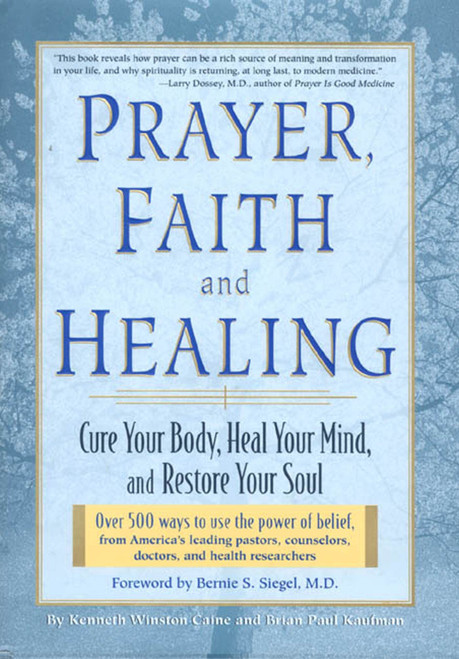 Prayer, Faith, and Healing: Cure Your Body, Heal Your Mind and Restore