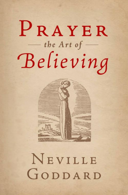 Prayer: The Art of Believing