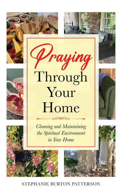 Praying Through Your Home: Cleaning and Maintaining the Spiritual