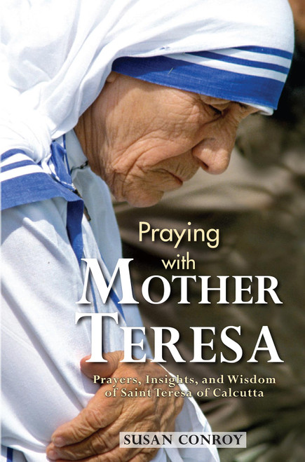 Praying with Mother Teresa: Prayers