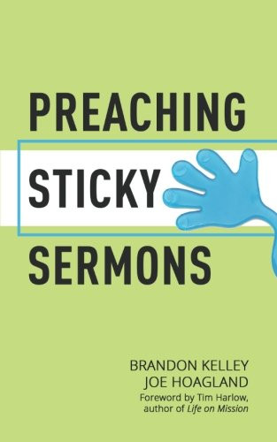 Preaching Sticky Sermons: A Practical Guide to Preparing