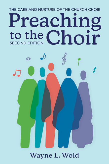 Preaching to the Choir: The Care and Nurture of the Church Choir