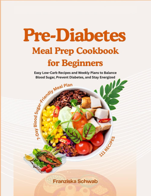 Pre-Diabetes Meal Prep Cookbook for Beginners