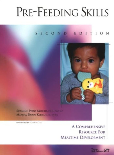 Pre-Feeding Skills: A Comprehensive Resources for Mealtime Development
