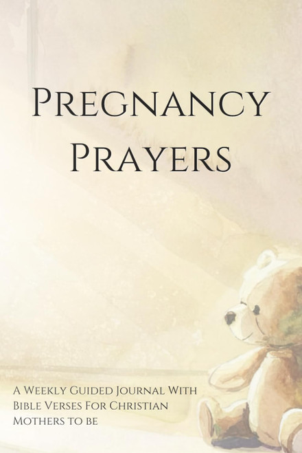 Pregnancy Prayers: A Christian Expectant Mothers Weekly Guided Journal