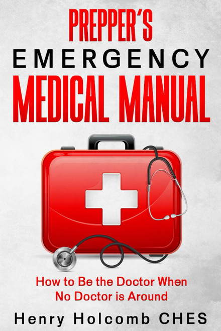 Prepper's Emergency Medical Manual