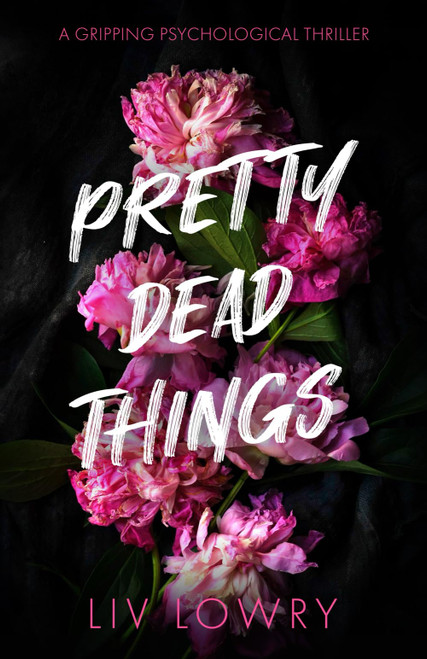 Pretty Dead Things: A Gripping Psychological Thriller