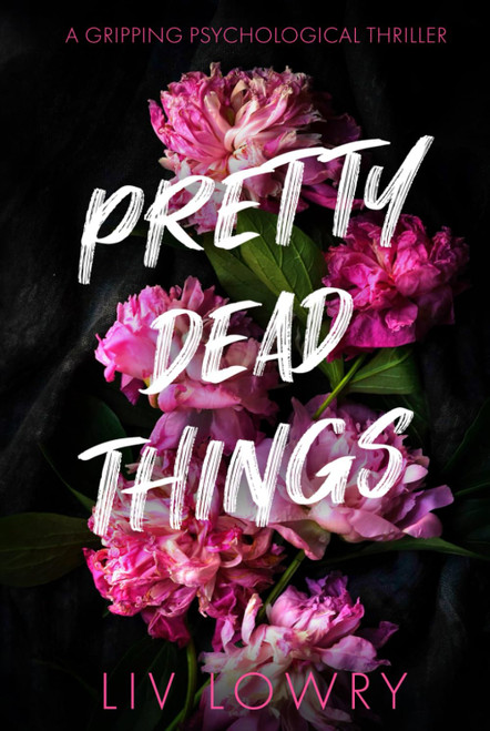 Pretty Dead Things: A Gripping Psychological Thriller