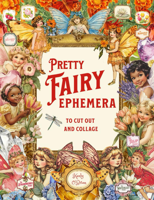 Pretty Fairy Ephemera To Cut Out and Collage: 500+ Images To Cut Out