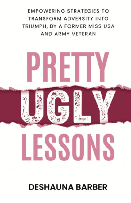 Pretty Ugly Lessons: Empowering Strategies To Transform Adversity Into