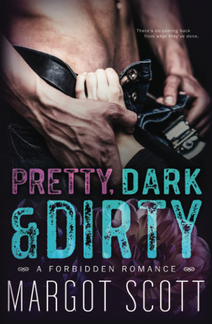 Pretty, Dark and Dirty: A Forbidden Romance