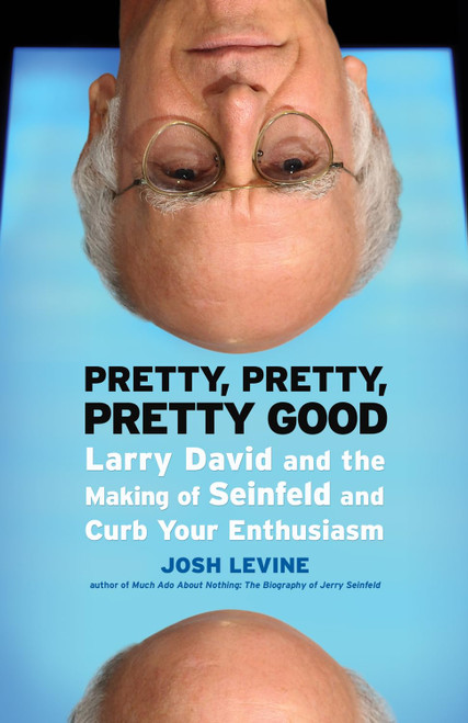Pretty, Pretty, Pretty Good: Larry David and the Making of Seinfeld and