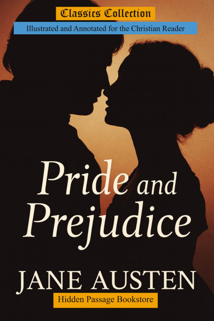 Pride and Prejudice: Illustrated and Annotated for the Christian Reader
