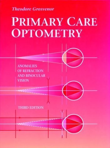 Primary Care Optometry: Anomalies of Refraction and Binocular Vision