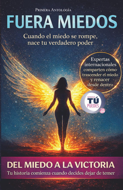 Primera Antología Fuera Miedos: Cuando el miedo se rompe, nace tu verdadero poder (Spanish Edition)