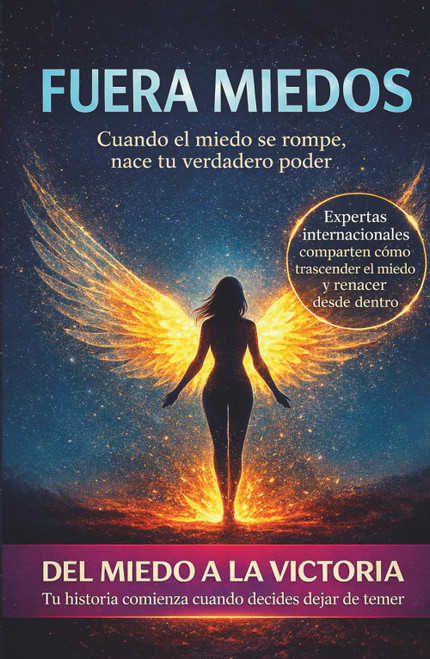 Primera Antología Fuera Miedos: Cuando el miedo se rompe, nace tu verdadero poder (Spanish Edition)