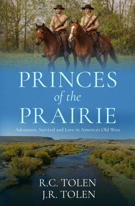 Princes of the Prairie: Adventure, Survival and Love in America's Old
