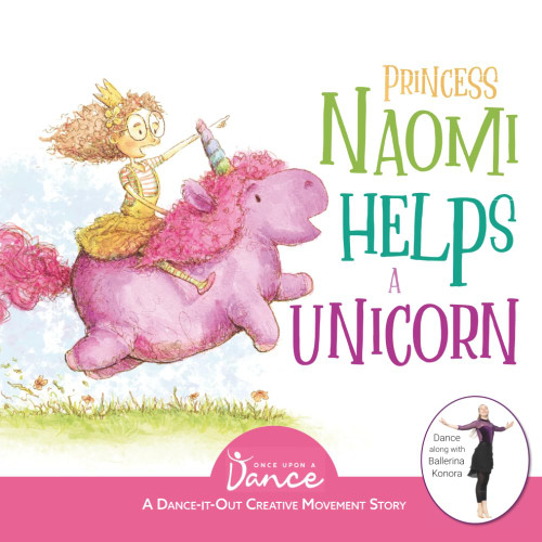 Princess Naomi Helps a Unicorn: A Dance-It-Out Creative Movement Story