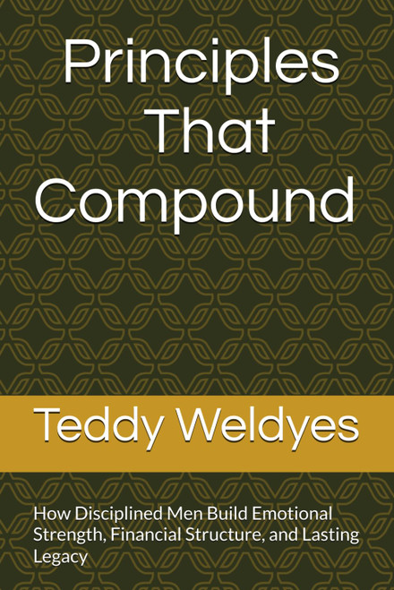 Principles That Compound: How Disciplined Men Build Emotional Strength