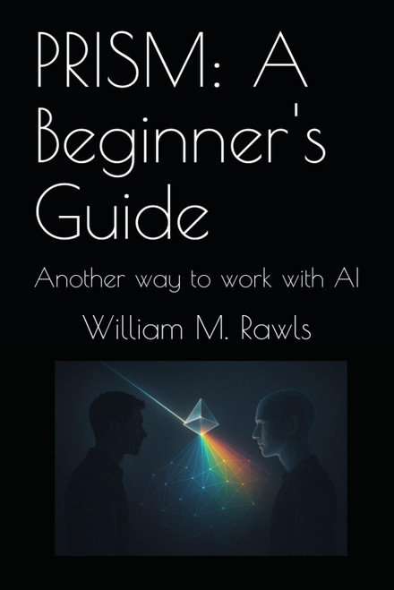 PRISM: A Beginner's Guide: Another way to work with AI