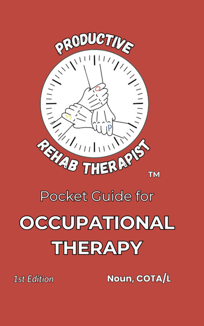 Productive Rehab Therapist Pocket Guide for Occupational Therapy: First Edition • Interventions