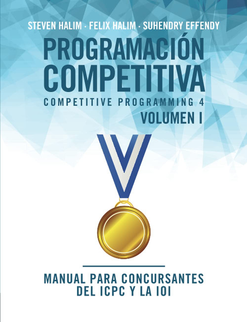 Programación competitiva (CP4) - Volumen I: Manual para concursantes del ICPC y la IOI