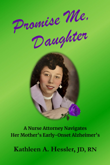 Promise Me, Daughter: A Nurse Attorney Navigates Her Mother's Early-Onset