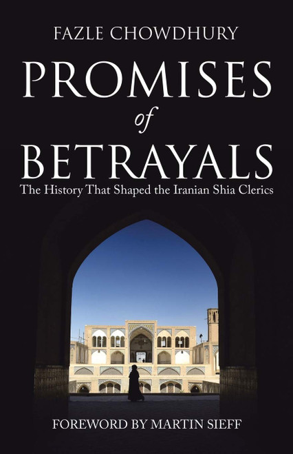 Promises of Betrayals: The History That Shaped the Iranian Shia Clerics