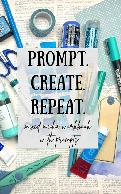 PROMPT. CREATE. REPEAT: Mixed media workbook with Prompts