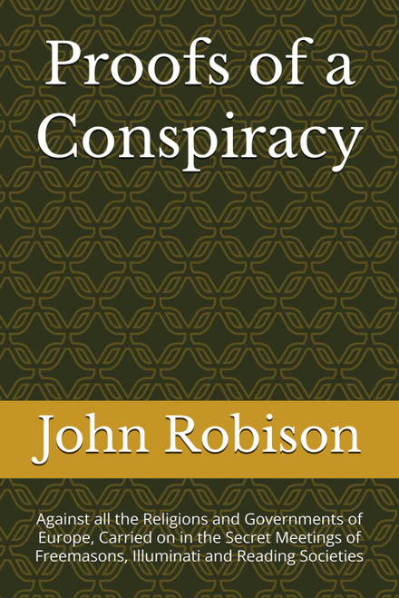 Proofs of a Conspiracy: Against all the Religions and Governments of