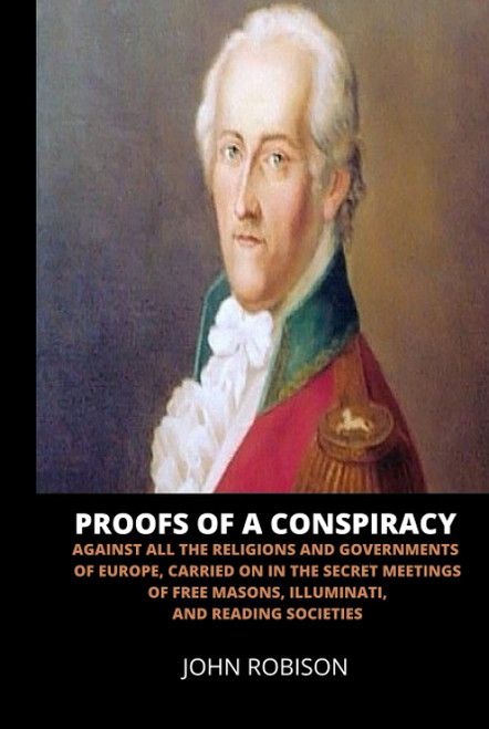 Proofs of a Conspiracy: Against all the Religions and Governments of