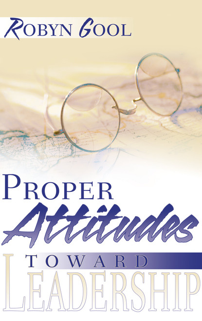 Proper Attitudes Toward Leadership
