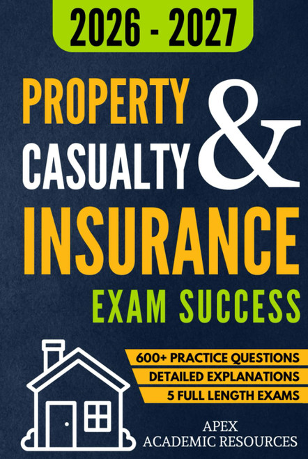 Property and Casualty Insurance Exam Success: 5 Full-Length Exams
